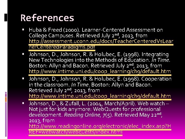 References Huba & Freed (2000). Learner-Centered Assessment on College Campuses. Retrieved July 2 nd,