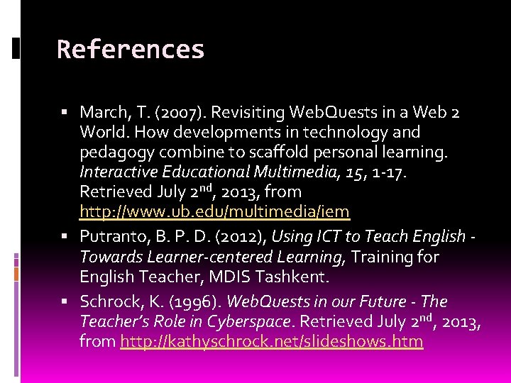 References March, T. (2007). Revisiting Web. Quests in a Web 2 World. How developments