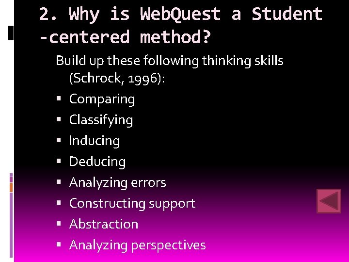 2. Why is Web. Quest a Student -centered method? Build up these following thinking