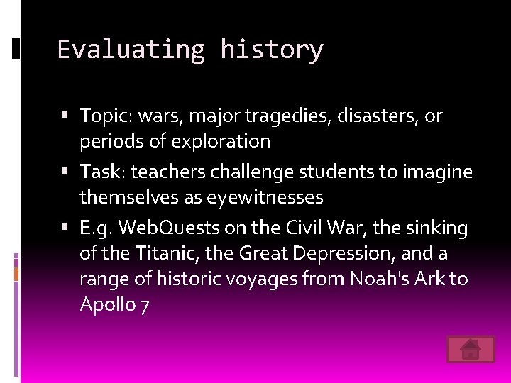 Evaluating history Topic: wars, major tragedies, disasters, or periods of exploration Task: teachers challenge
