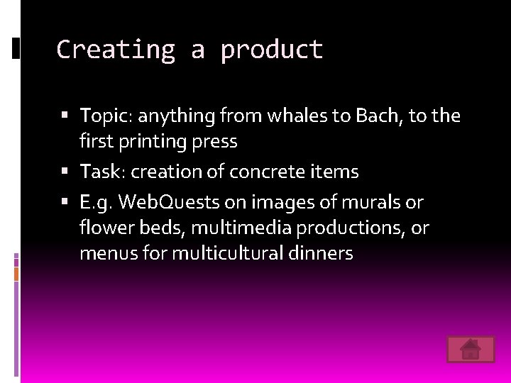 Creating a product Topic: anything from whales to Bach, to the first printing press
