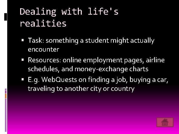 Dealing with life's realities Task: something a student might actually encounter Resources: online employment