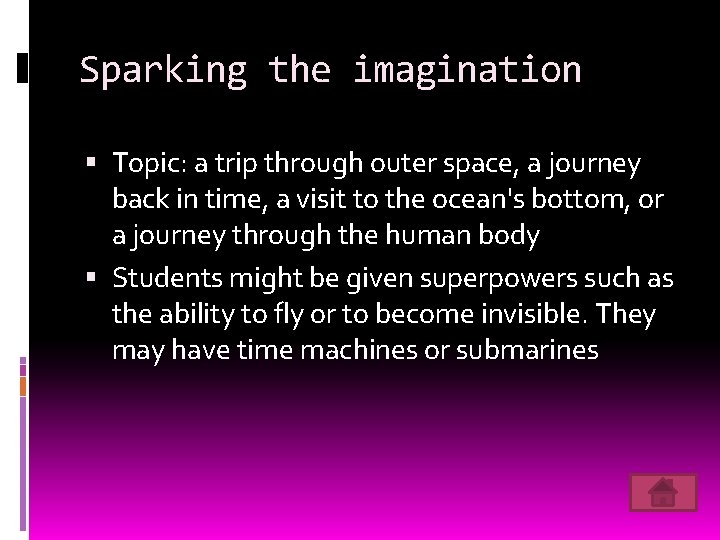 Sparking the imagination Topic: a trip through outer space, a journey back in time,