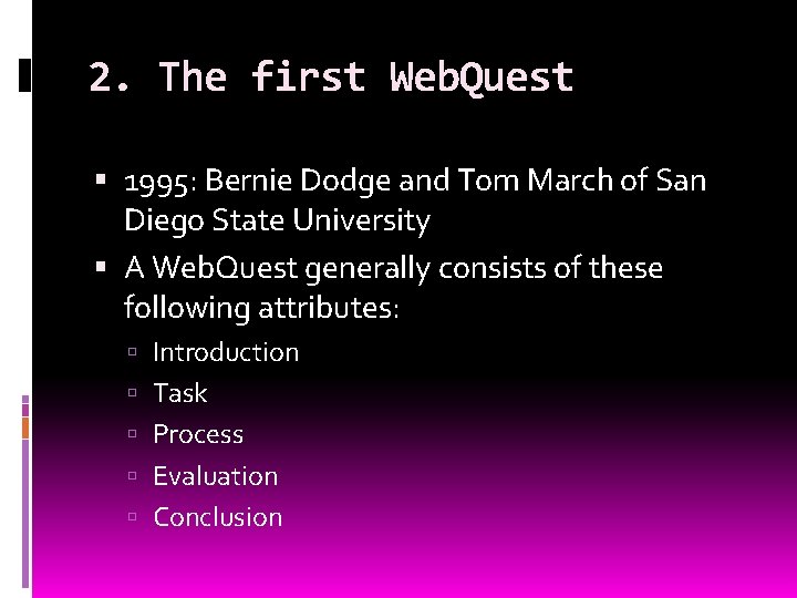 2. The first Web. Quest 1995: Bernie Dodge and Tom March of San Diego