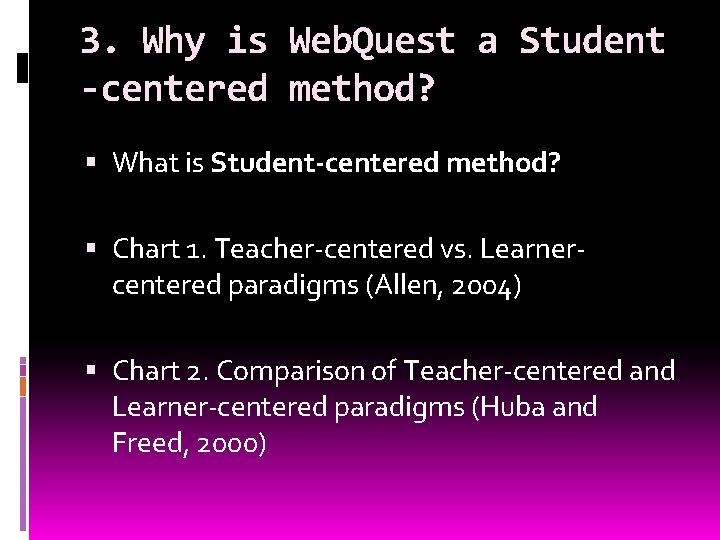 3. Why is Web. Quest a Student -centered method? What is Student-centered method? Chart