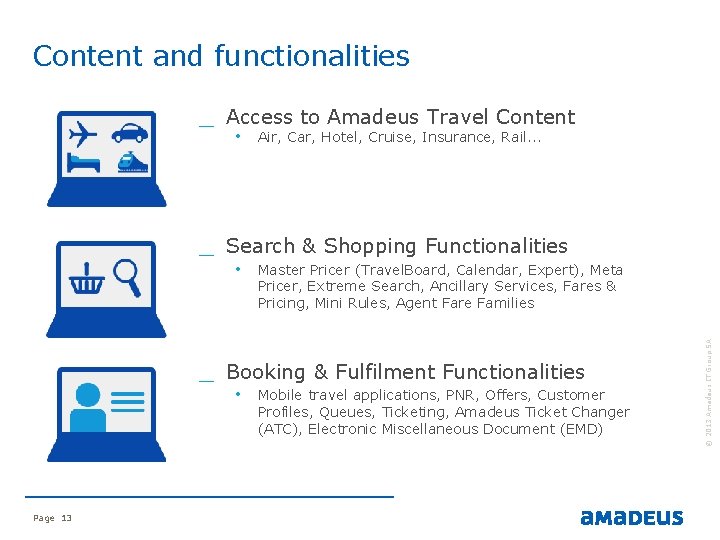 Content and functionalities _ Access to Amadeus Travel Content • Air, Car, Hotel, Cruise, Content and functionalities _ Access to Amadeus Travel Content • Air, Car, Hotel, Cruise,