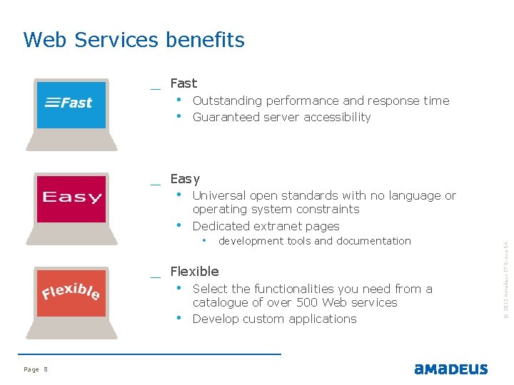 Web Services benefits Fast • Outstanding performance and response time • Guaranteed server accessibility Web Services benefits Fast • Outstanding performance and response time • Guaranteed server accessibility