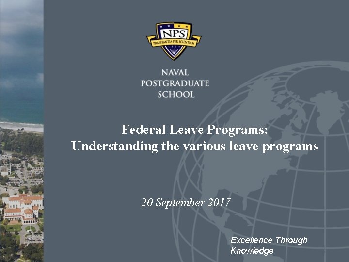 Federal Leave Programs: Understanding the various leave programs 20 September 2017 Excellence Through Knowledge