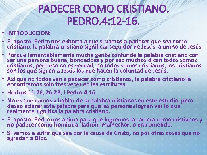PADECER COMO CRISTIANO. PEDRO. 4: 12 -16. • INTRODUCCION: • El apóstol Pedro nos