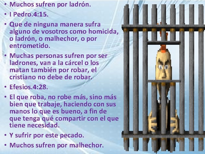  • Muchos sufren por ladrón. • I Pedro. 4: 15. • Que de