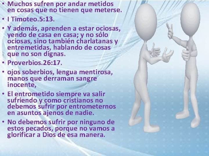  • Muchos sufren por andar metidos en cosas que no tienen que meterse.