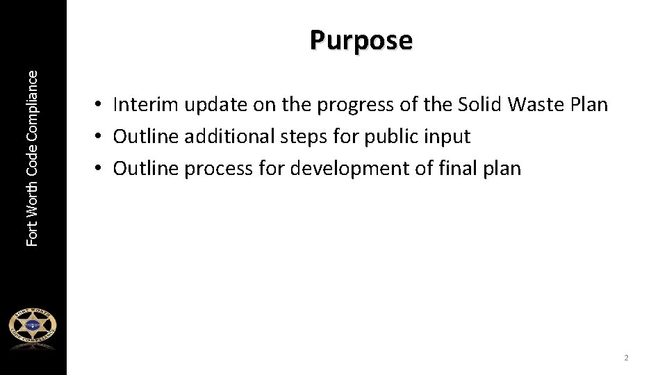 Fort Worth Code Compliance Purpose • Interim update on the progress of the Solid