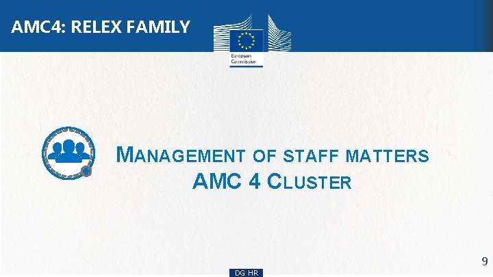 AMC 4: RELEX FAMILY MANAGEMENT OF STAFF MATTERS AMC 4 CLUSTER DG HR 9