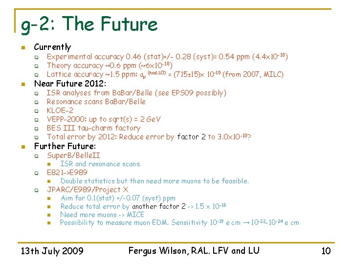g-2: The Future n Currently q q q n Near Future 2012: q ISR