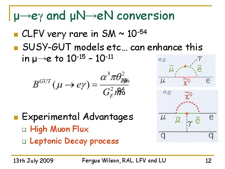 μ→eγ and μN→e. N conversion n CLFV very rare in SM ~ 10 -54