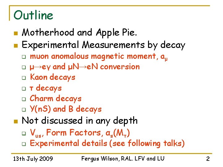 Outline n n Motherhood and Apple Pie. Experimental Measurements by decay q q q