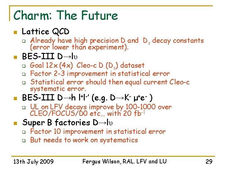Charm: The Future n Lattice QCD q n BES-III D→lυ q q q n