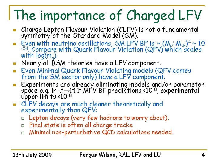 The importance of Charged LFV n n n Charge Lepton Flavour Violation (CLFV) is