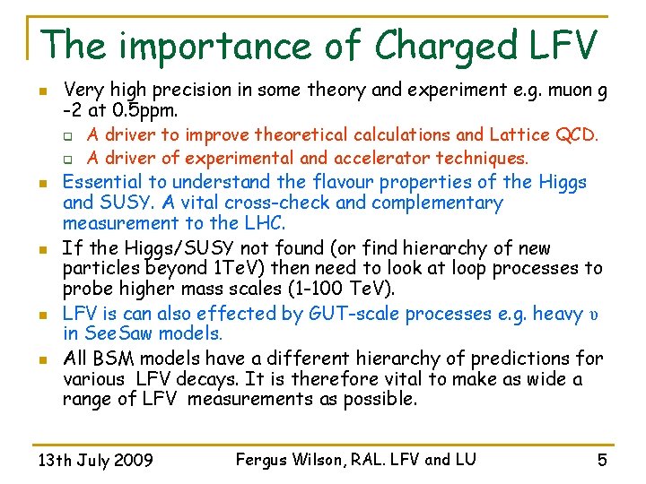 The importance of Charged LFV n n n Very high precision in some theory