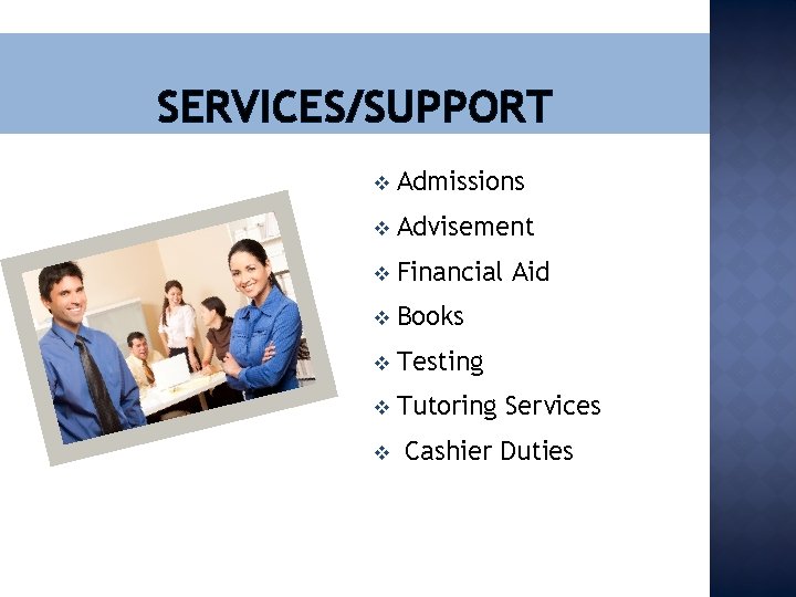 SERVICES/SUPPORT v Admissions v Advisement v Financial Aid v Books v Testing v Tutoring