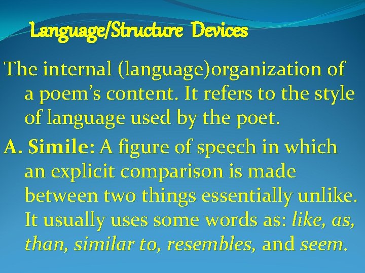 Language/Structure Devices The internal (language)organization of a poem’s content. It refers to the style