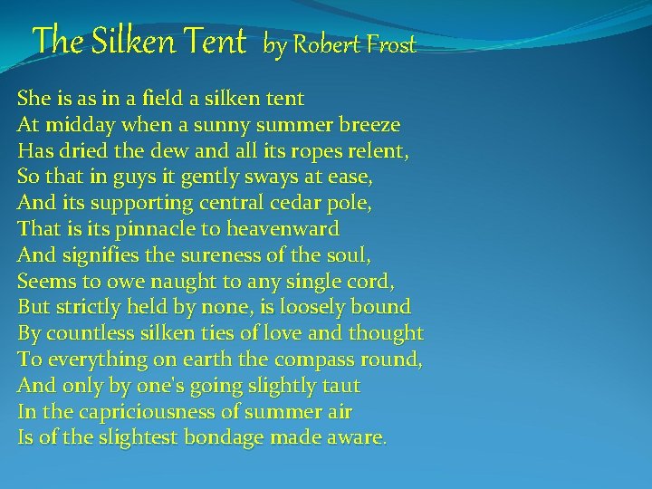 The Silken Tent by Robert Frost She is as in a field a silken