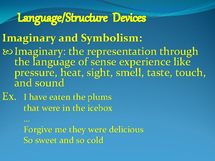 Language/Structure Devices Imaginary and Symbolism: Imaginary: the representation through the language of sense experience