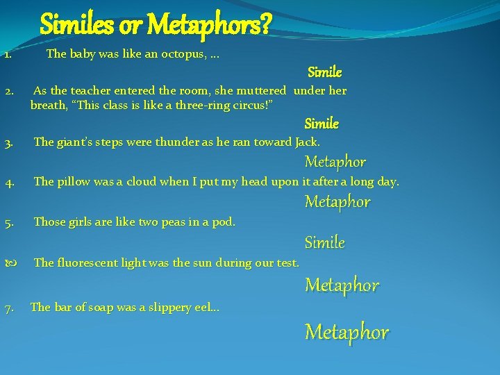 Similes or Metaphors? 1. 2. 3. 4. 5. 7. The baby was like an