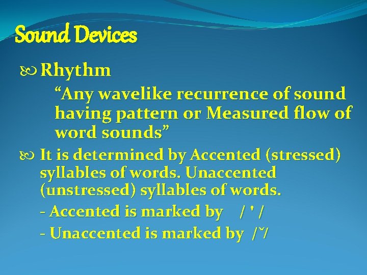 Sound Devices Rhythm “Any wavelike recurrence of sound having pattern or Measured flow of