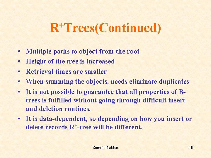 + R Trees(Continued) • • • Multiple paths to object from the root Height