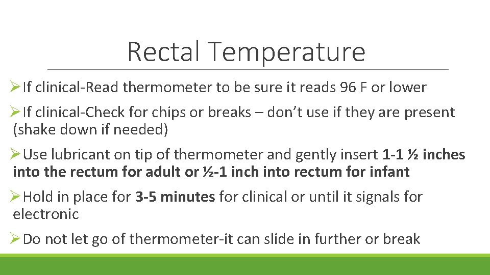 Rectal Temperature ØIf clinical-Read thermometer to be sure it reads 96 F or lower