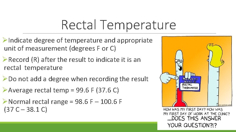 Rectal Temperature ØIndicate degree of temperature and appropriate unit of measurement (degrees F or