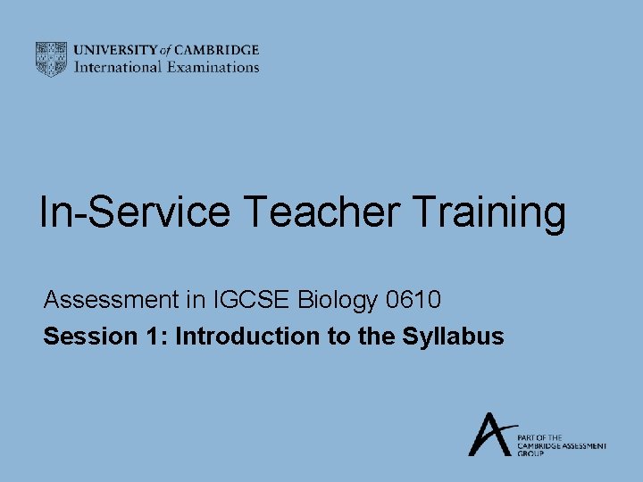 In-Service Teacher Training Assessment in IGCSE Biology 0610 Session 1: Introduction to the Syllabus