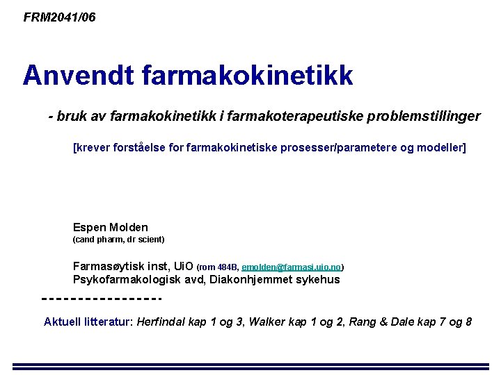 FRM 2041/06 Anvendt farmakokinetikk - bruk av farmakokinetikk i farmakoterapeutiske problemstillinger [krever forståelse for