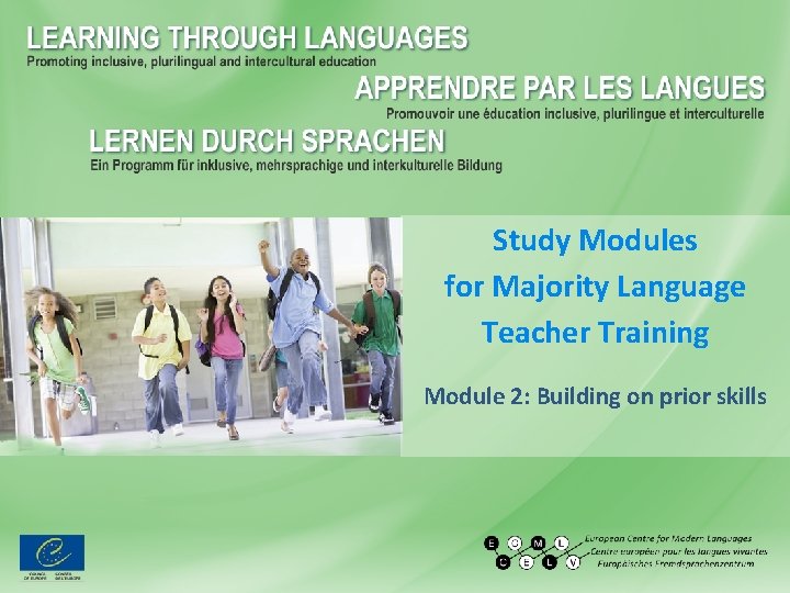 Study Modules for Majority Language Teacher Training Module 2: Building on prior skills Study Modules for Majority Language Teacher Training Module 2: Building on prior skills