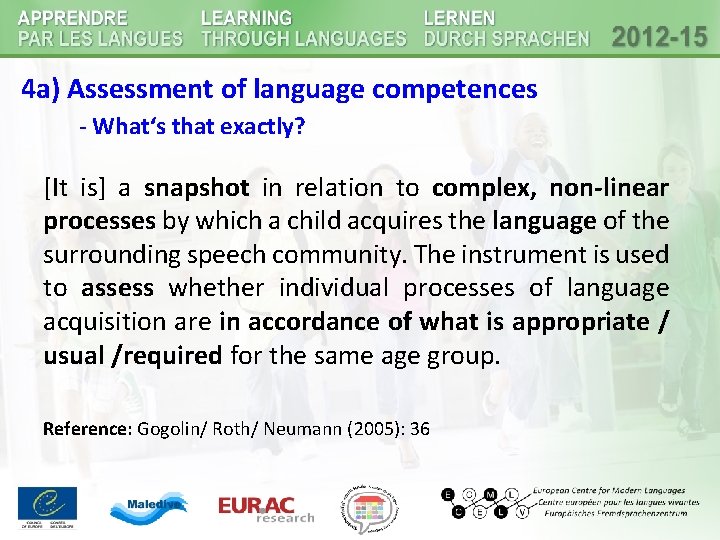 4 a) Assessment of language competences - What‘s that exactly? [It is] a snapshot