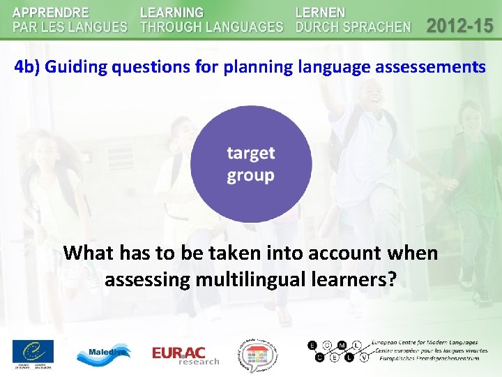 4 b) Guiding questions for planning language assessements What has to be taken into 4 b) Guiding questions for planning language assessements What has to be taken into