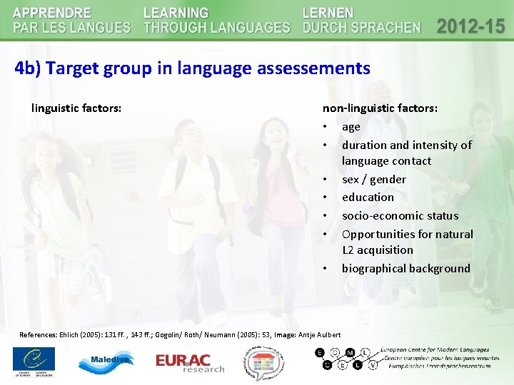 4 b) Target group in language assessements linguistic factors: non-linguistic factors: • age • 4 b) Target group in language assessements linguistic factors: non-linguistic factors: • age •