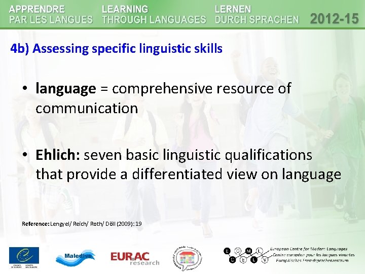 4 b) Assessing specific linguistic skills • language = comprehensive resource of communication • 4 b) Assessing specific linguistic skills • language = comprehensive resource of communication •