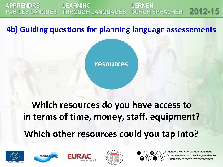 4 b) Guiding questions for planning language assessements Which resources do you have access 4 b) Guiding questions for planning language assessements Which resources do you have access