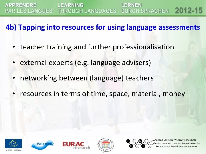 4 b) Tapping into resources for using language assessments • teacher training and further 4 b) Tapping into resources for using language assessments • teacher training and further