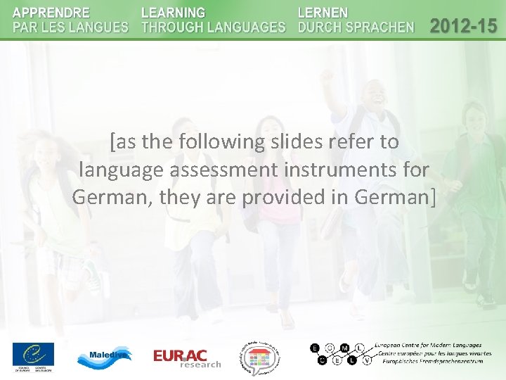 [as the following slides refer to language assessment instruments for German, they are provided [as the following slides refer to language assessment instruments for German, they are provided