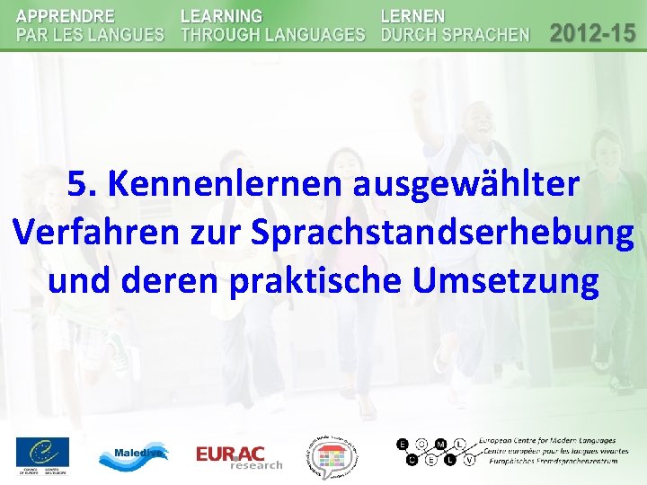 5. Kennenlernen ausgewählter Verfahren zur Sprachstandserhebung und deren praktische Umsetzung 5. Kennenlernen ausgewählter Verfahren zur Sprachstandserhebung und deren praktische Umsetzung