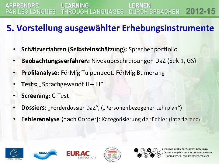 5. Vorstellung ausgewählter Erhebungsinstrumente • Schätzverfahren (Selbsteinschätzung): Sprachenportfolio • Beobachtungsverfahren: Niveaubeschreibungen Da. Z (Sek 5. Vorstellung ausgewählter Erhebungsinstrumente • Schätzverfahren (Selbsteinschätzung): Sprachenportfolio • Beobachtungsverfahren: Niveaubeschreibungen Da. Z (Sek