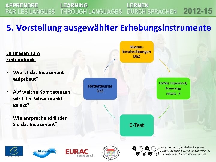 5. Vorstellung ausgewählter Erhebungsinstrumente Leitfragen zum Ersteindruck: • Wie ist das Instrument aufgebaut? • 5. Vorstellung ausgewählter Erhebungsinstrumente Leitfragen zum Ersteindruck: • Wie ist das Instrument aufgebaut? •