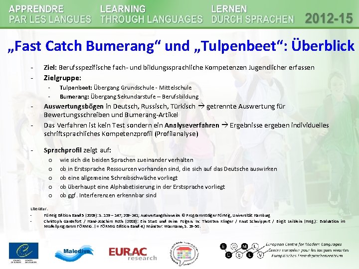 „Fast Catch Bumerang“ und „Tulpenbeet“: Überblick - Ziel: Berufsspezifische fach- und bildungssprachliche Kompetenzen Jugendlicher „Fast Catch Bumerang“ und „Tulpenbeet“: Überblick - Ziel: Berufsspezifische fach- und bildungssprachliche Kompetenzen Jugendlicher