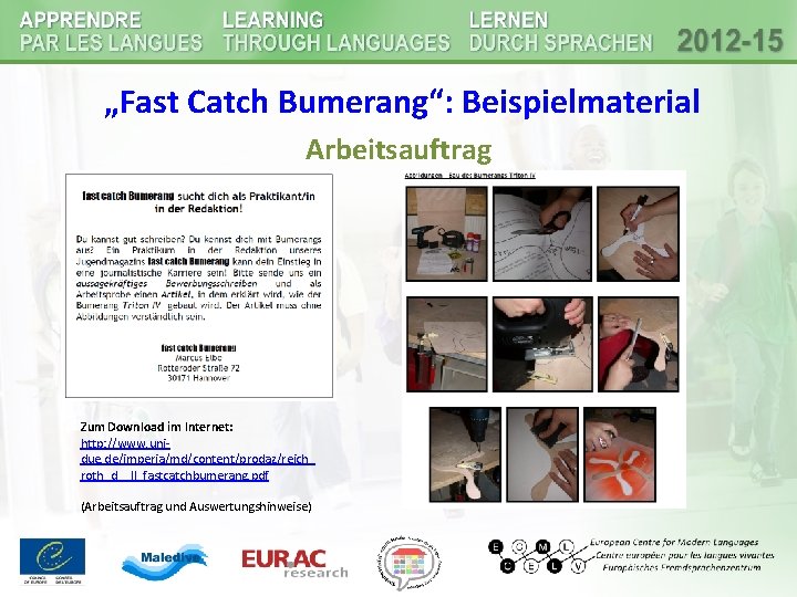 „Fast Catch Bumerang“: Beispielmaterial Arbeitsauftrag Zum Download im Internet: http: //www. unidue. de/imperia/md/content/prodaz/reich_ roth_d__ll_fastcatchbumerang. „Fast Catch Bumerang“: Beispielmaterial Arbeitsauftrag Zum Download im Internet: http: //www. unidue. de/imperia/md/content/prodaz/reich_ roth_d__ll_fastcatchbumerang.