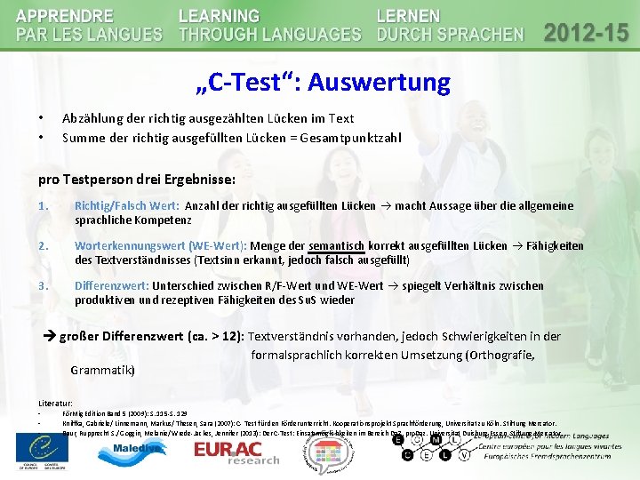 „C-Test“: Auswertung • • Abzählung der richtig ausgezählten Lücken im Text Summe der richtig „C-Test“: Auswertung • • Abzählung der richtig ausgezählten Lücken im Text Summe der richtig