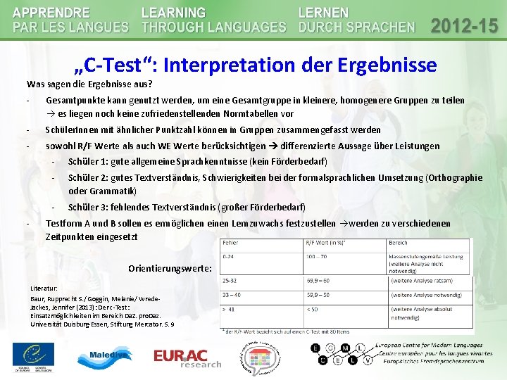 „C-Test“: Interpretation der Ergebnisse Was sagen die Ergebnisse aus? - Gesamtpunkte kann genutzt werden, „C-Test“: Interpretation der Ergebnisse Was sagen die Ergebnisse aus? - Gesamtpunkte kann genutzt werden,