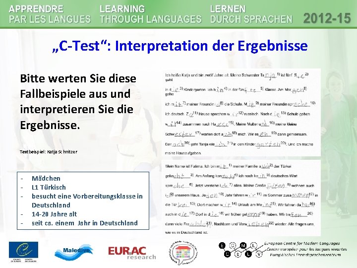„C-Test“: Interpretation der Ergebnisse Bitte werten Sie diese Fallbeispiele aus und interpretieren Sie die „C-Test“: Interpretation der Ergebnisse Bitte werten Sie diese Fallbeispiele aus und interpretieren Sie die